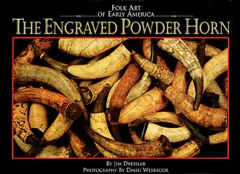 Used book The Engraved Powder Horn,
by horn collector Jim Dresslar,
photography by David Wesbrook